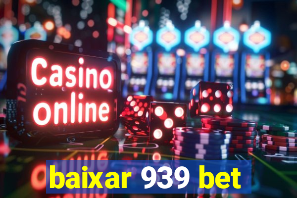 baixar 939 bet